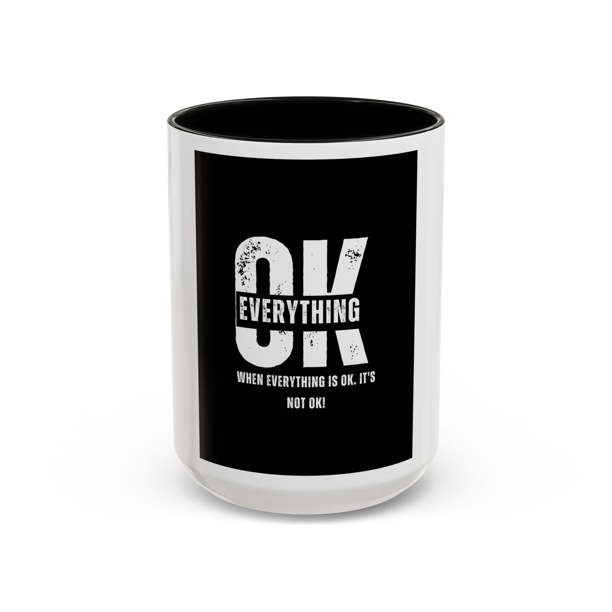 Everything OK? Distressed Typography Accent Mug — “OK / EVERYTHING” Sarcastic 11/15oz